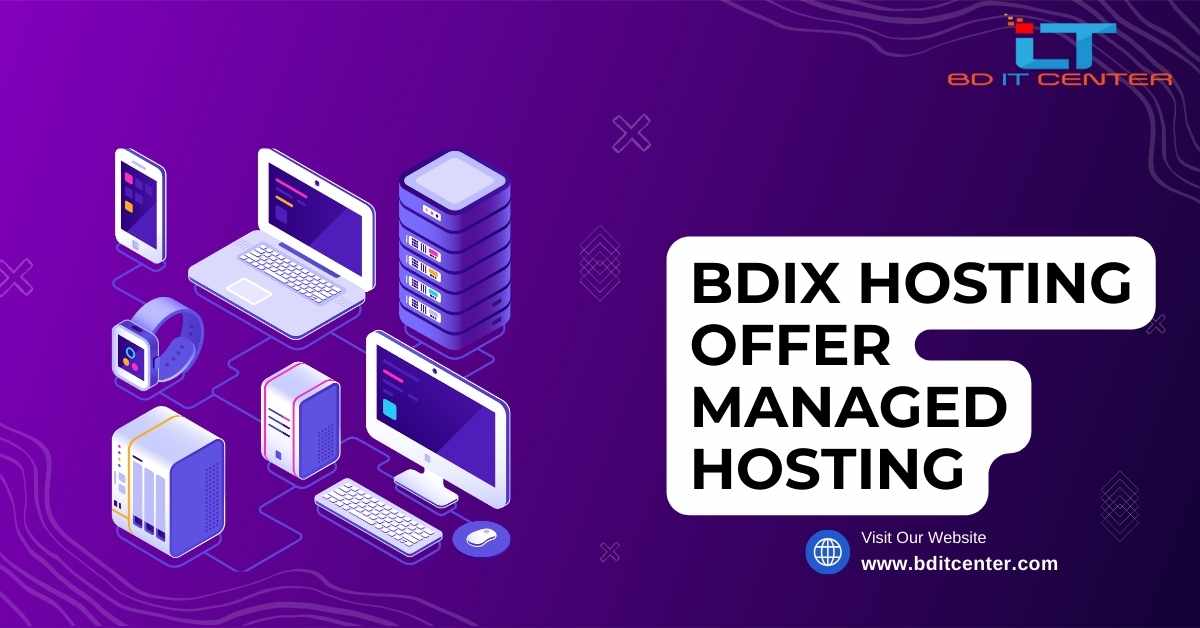 BDIX Hosting Offer Managed Hosting | Best Managed BDIX Hosting in Bangladesh – BD IT CENTER