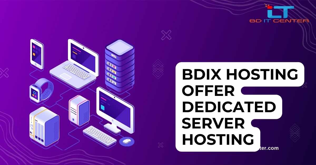 BDIX Hosting Offer Dedicated Server Hosting in Bangladesh | BD IT CENTER