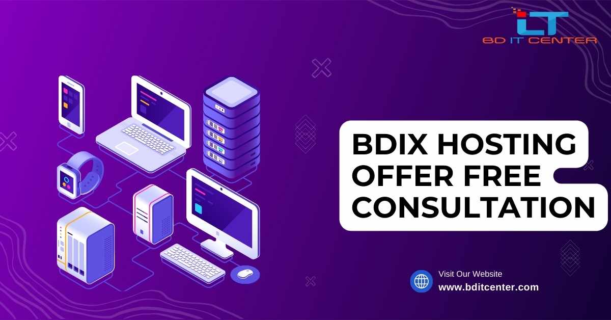 BDIX Hosting Offer Free Consultation | Best BDIX Hosting in Bangladesh - BD IT CENTER