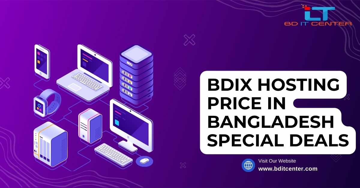 BDIX Hosting Price in Bangladesh Special Deals | Best BD IT CENTER Offers 2025