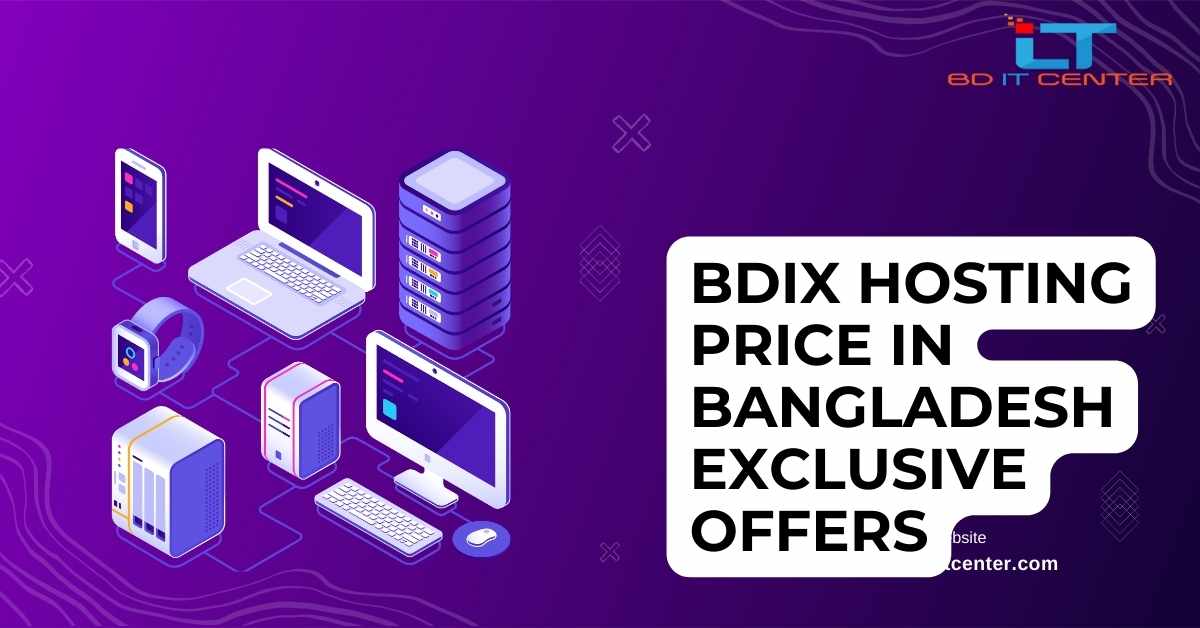 BDIX Hosting Price in Bangladesh | Exclusive Offers & Best Deals at BD IT CENTER