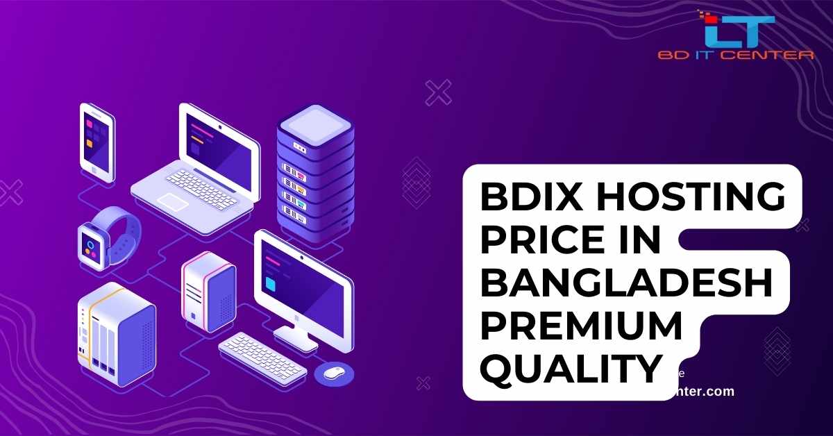 BDIX Hosting Price in Bangladesh | Premium Quality Hosting by BD IT CENTER