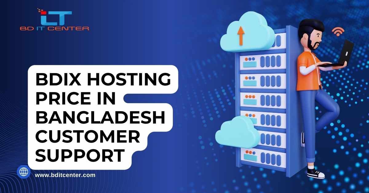 BDIX Hosting Price in Bangladesh: Best Customer Support & Service by BD IT CENTER