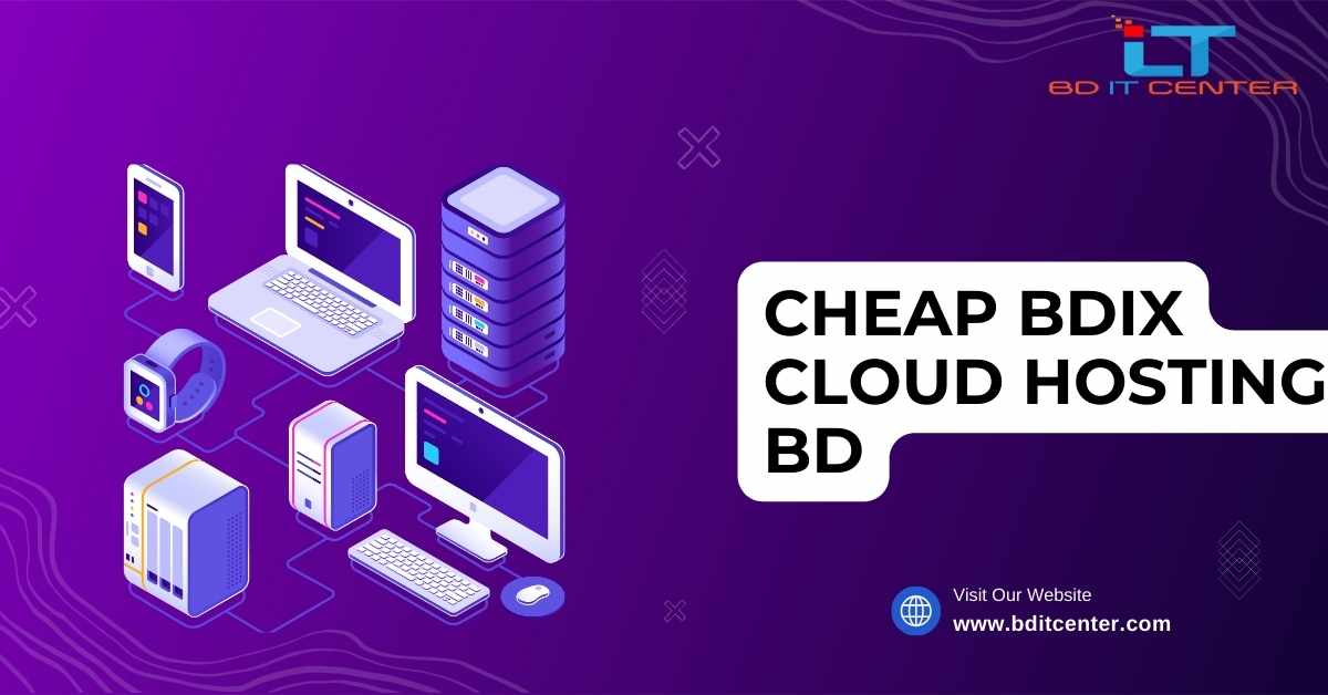 Cheap BDIX Cloud Hosting BD: Affordable & Reliable BDIX Hosting by BD IT CENTER