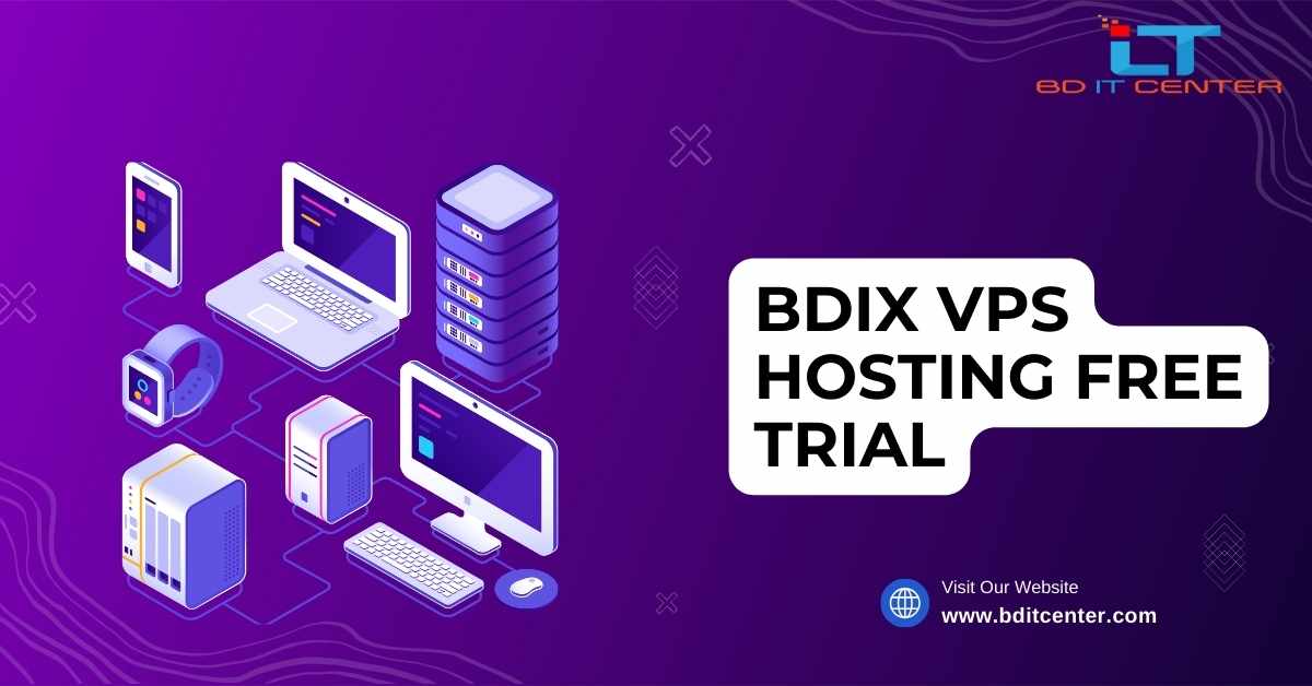 BDIX VPS Hosting Free Trial in Bangladesh – Experience Fast & Reliable VPS with BD IT CENTER