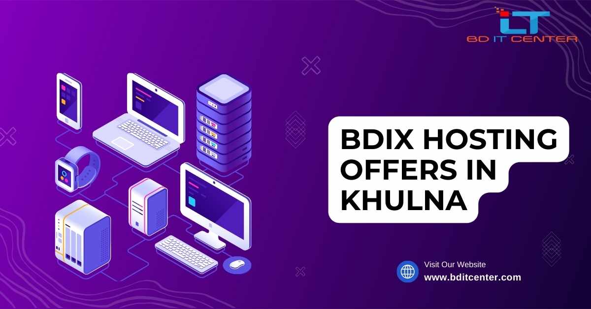 BDIX Hosting Offers in Khulna – Best Deals by BD IT CENTER | Top Hosting BD