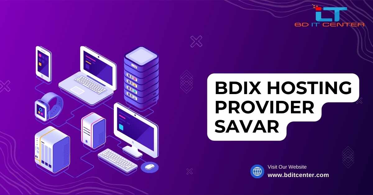 Best BDIX Hosting Provider in Savar – Fast & Reliable Hosting by BD IT CENTER