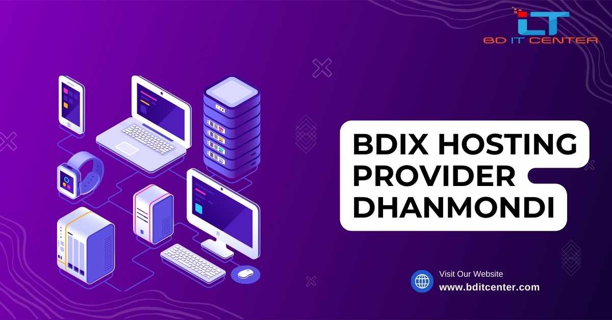 BDIX Hosting Provider Dhanmondi - Best BDIX Hosting by BD IT CENTER in Bangladesh