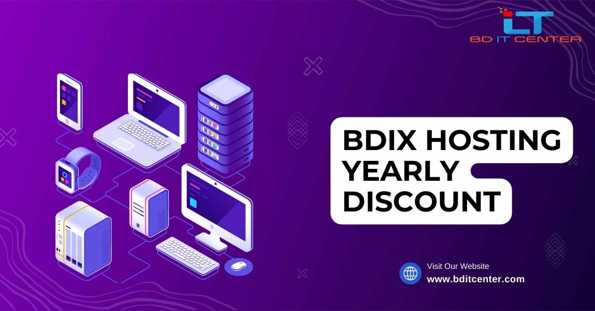 BDIX Hosting Yearly Discount in Bangladesh – Best Deals at BD IT CENTER