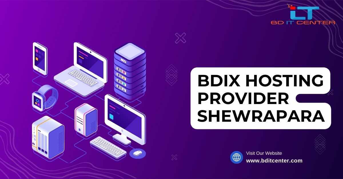 BDIX Hosting Provider Shewrapara | Best BDIX Hosting in Bangladesh - BD IT CENTER