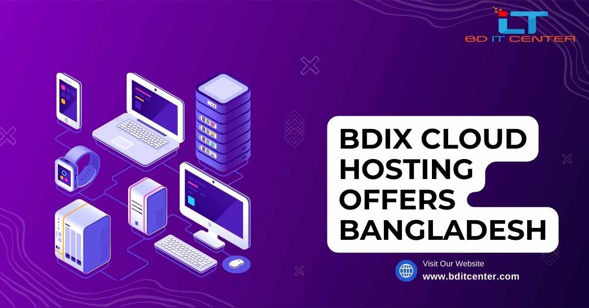 BDIX Cloud Hosting Offers Bangladesh – Affordable & Reliable Hosting by BD IT CENTER