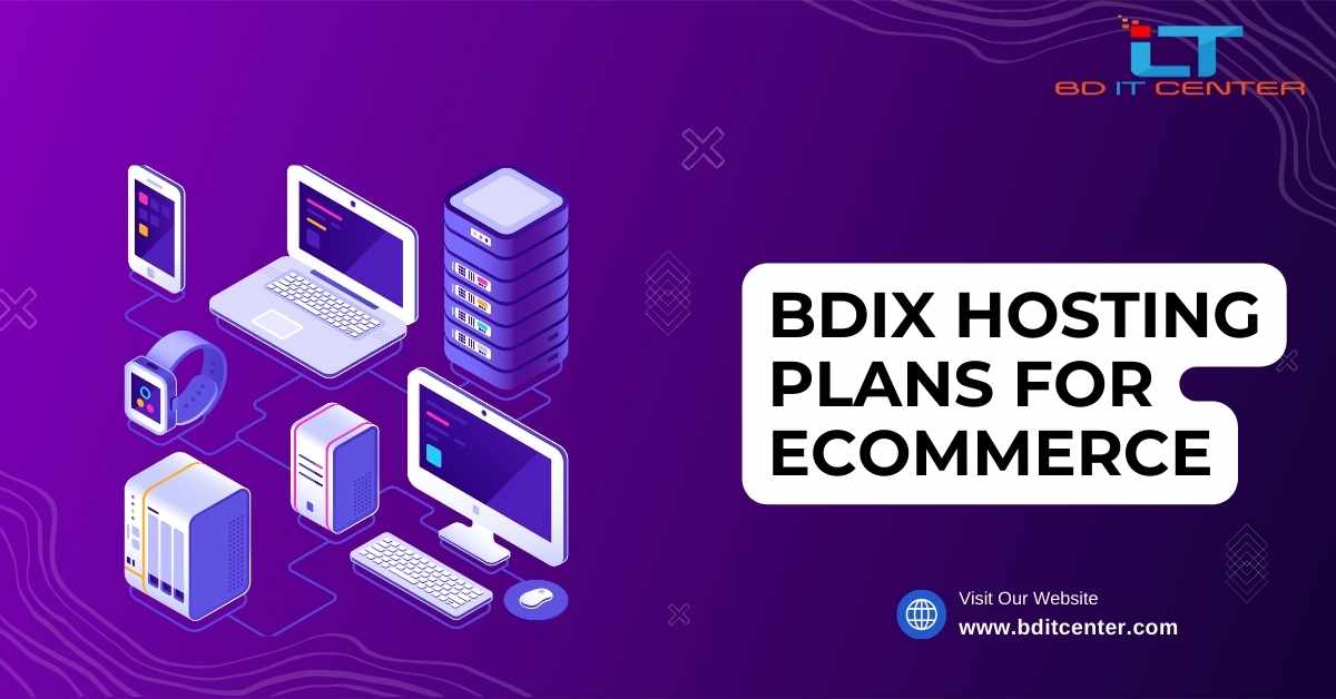 Best BDIX Hosting Plans for eCommerce in Bangladesh | BD IT CENTER
