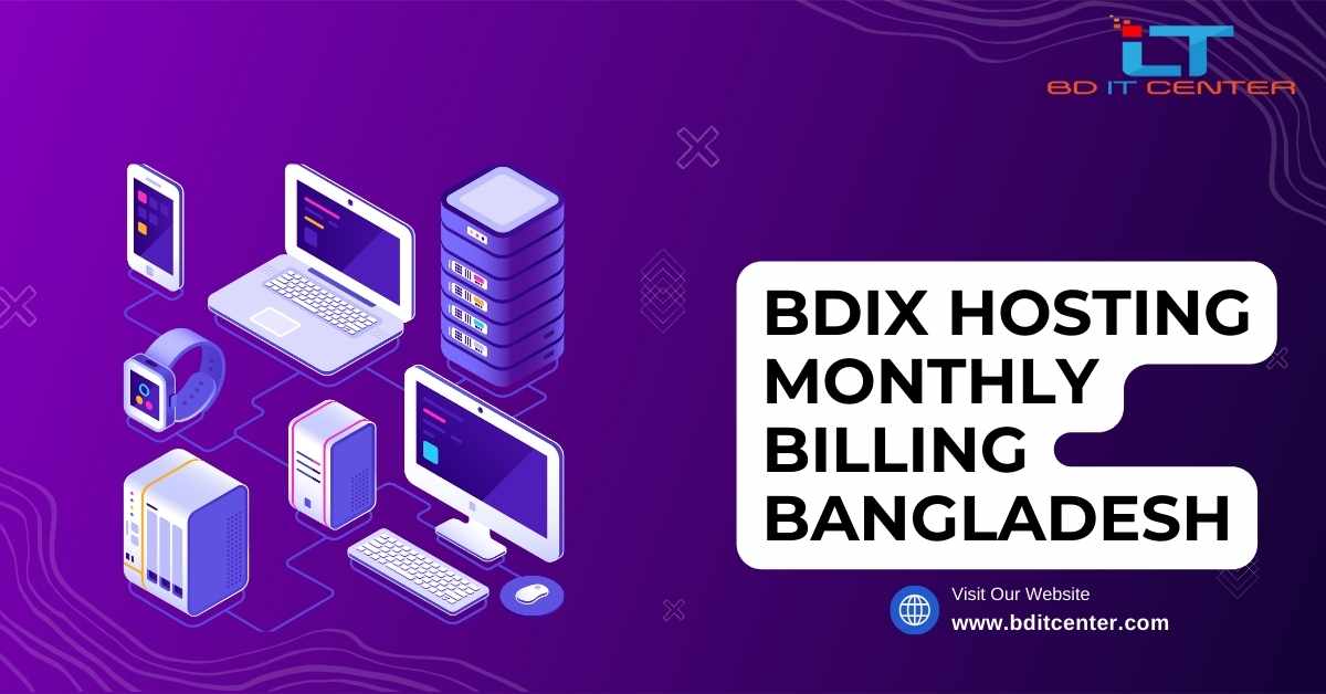 BDIX Hosting Monthly Billing Bangladesh – সাশ্রয়ী ও নির্ভরযোগ্য হোস্টিং সেবা | BD IT CENTER