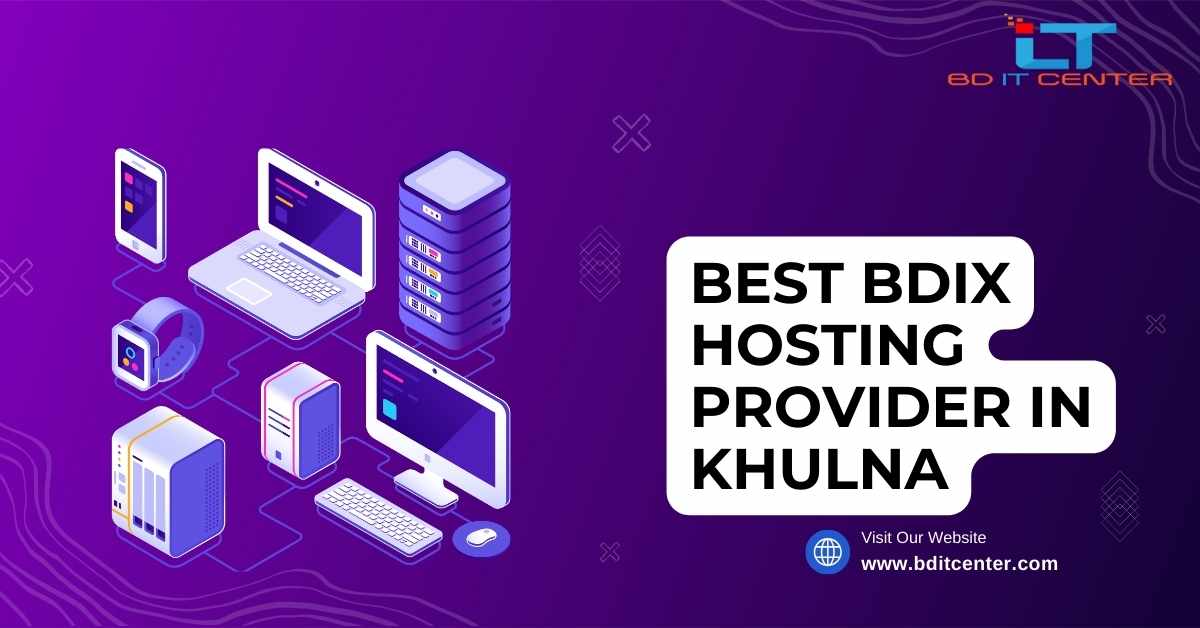 Best BDIX Hosting Provider in Khulna - BD IT CENTER | Top BDIX Hosting in Bangladesh
