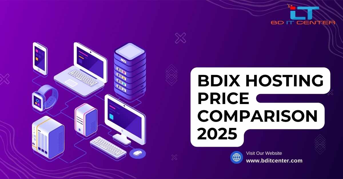 BDIX Hosting Price Comparison 2025: সাশ্রয়ী ও দ্রুততম BDIX Hosting বাংলাদেশে