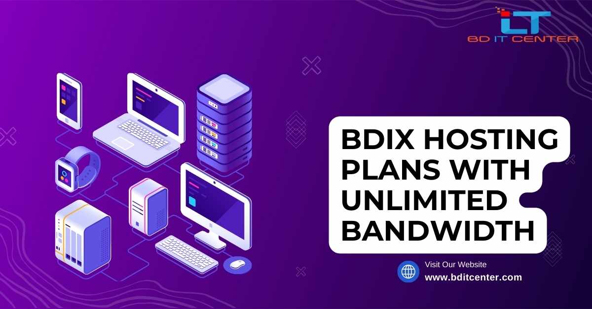 BDIX Hosting Plans with Unlimited Bandwidth in Bangladesh – BD IT CENTER Best Provider