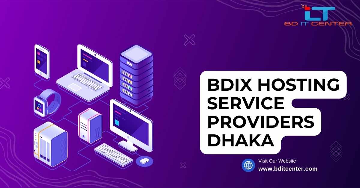 BDIX Hosting Service Providers Dhaka: Best BDIX Hosting by BD IT CENTER