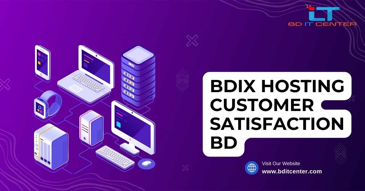 BDIX Hosting Customer Satisfaction BD | Best BDIX Hosting Provider - BD IT CENTER