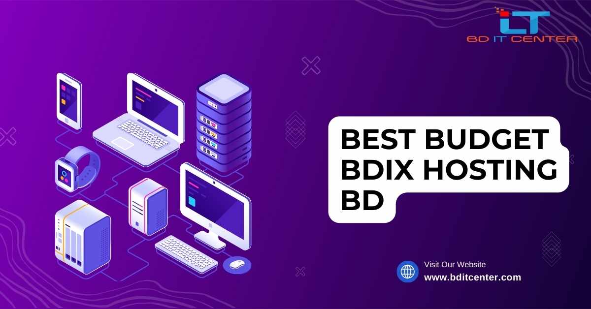 Best Budget BDIX Hosting BD - Affordable & Reliable Hosting by BD IT CENTER
