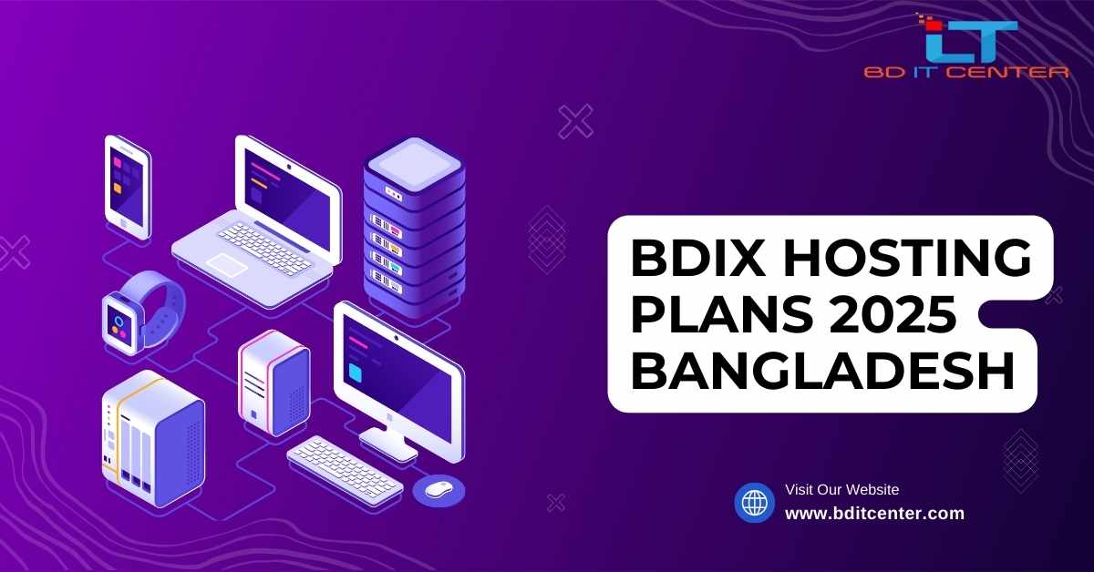 BDIX Hosting Plans 2025 Bangladesh – Affordable & Fast BDIX Hosting by BD IT CENTER