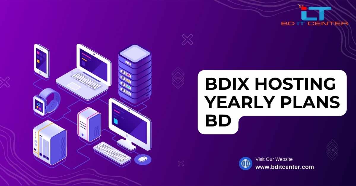BDIX Hosting Yearly Plans BD – Affordable & Reliable Hosting by BD IT CENTER