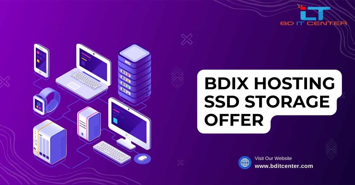 BDIX Hosting SSD Storage Offer | Fast & Reliable BDIX Hosting in Bangladesh - BD IT CENTER
