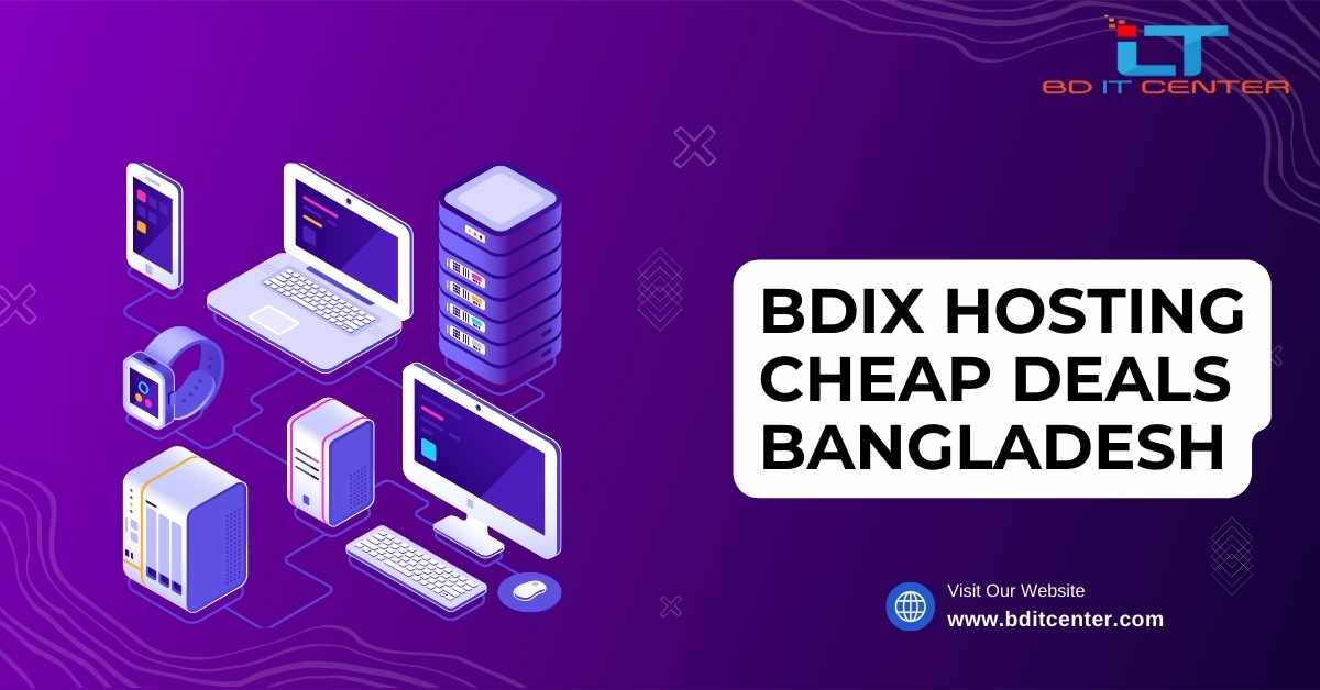 BDIX Hosting Cheap Deals Bangladesh | Affordable & Reliable BD IT CENTER Hosting