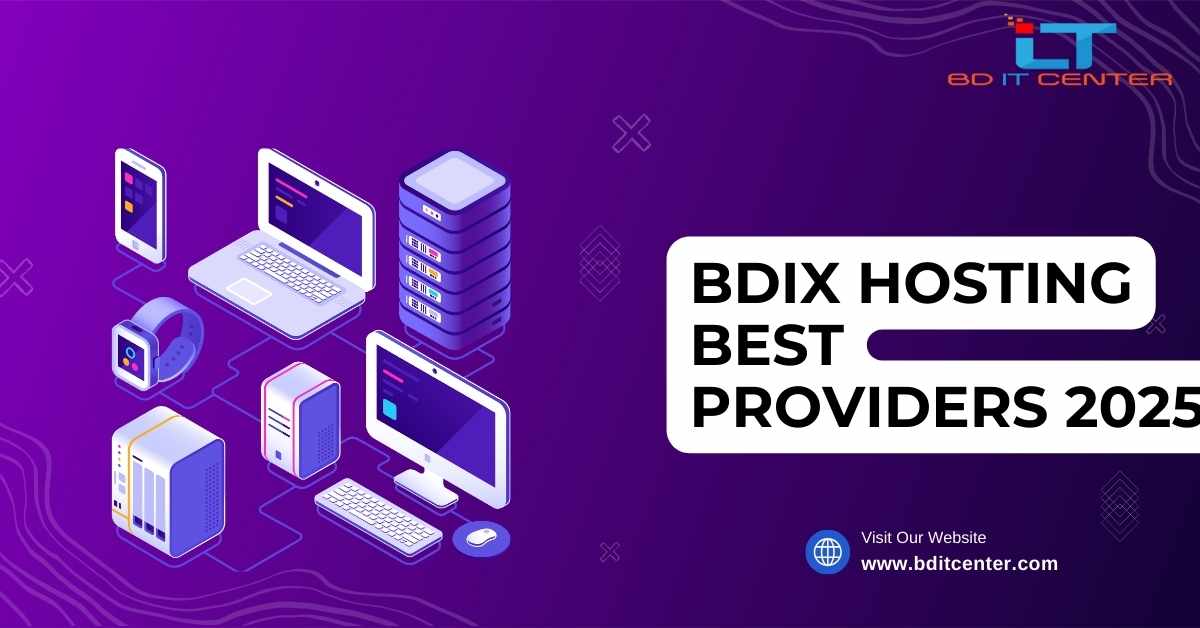 BDIX Hosting Best Providers 2025 | BD IT CENTER – Top BDIX Hosting in Bangladesh