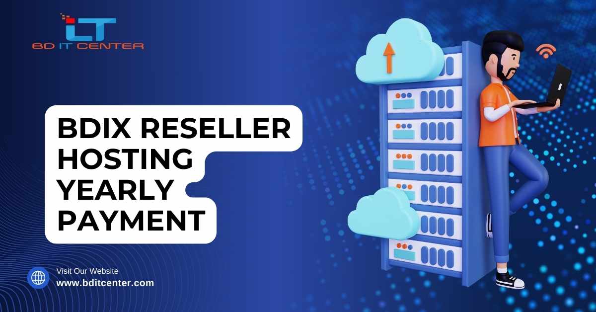 BDIX Reseller Hosting Yearly Payment in Bangladesh | Best BD IT CENTER Hosting Plans