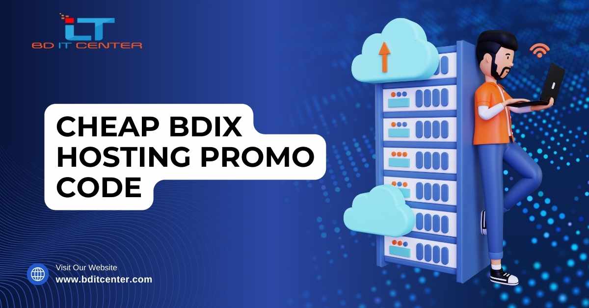 Cheap BDIX Hosting Promo Code in Bangladesh – Save Big with BD IT CENTER