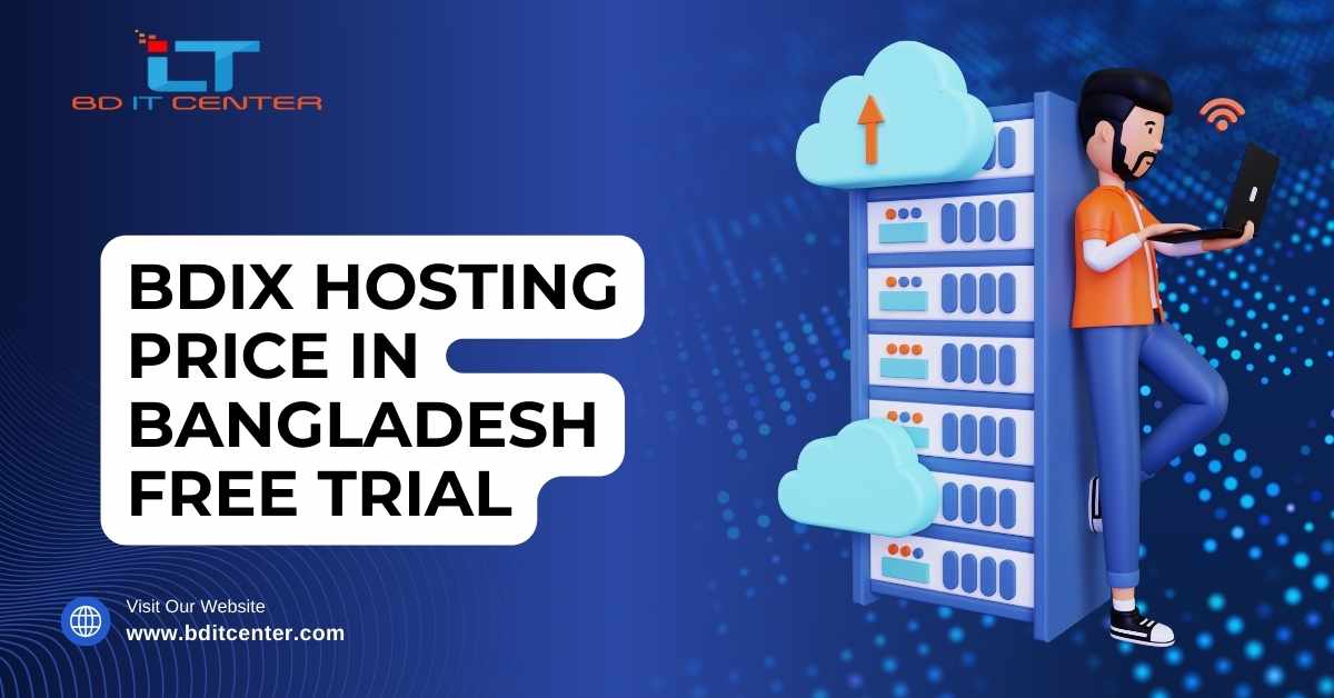 BDIX Hosting Price in Bangladesh Free Trial – Best BDIX Hosting by BD IT CENTER