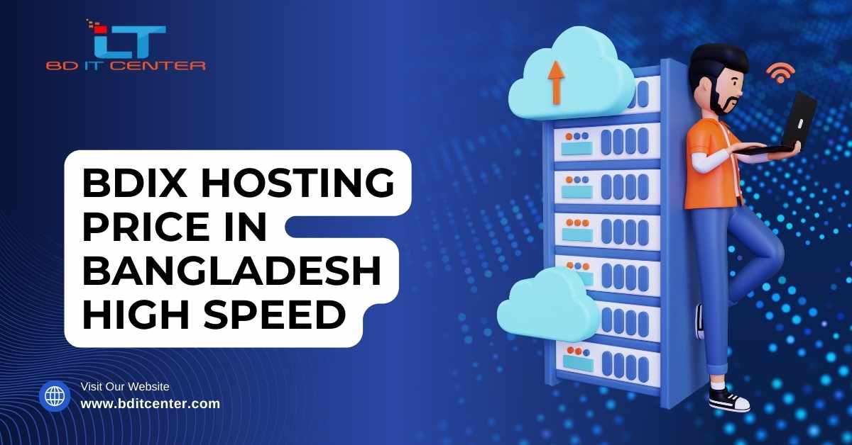 BDIX Hosting Price in Bangladesh High Speed – Affordable & Fast BDIX Hosting by BD IT CENTER