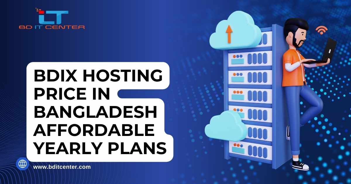 BDIX Hosting Price in Bangladesh: Affordable Yearly Plans for 2025 | BD IT CENTER