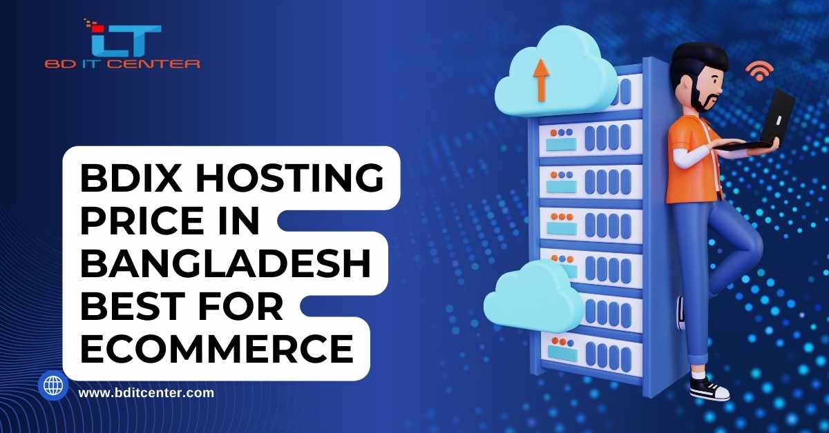 BDIX Hosting Price in Bangladesh Best for Ecommerce | Affordable & Reliable Hosting by BD IT CENTER