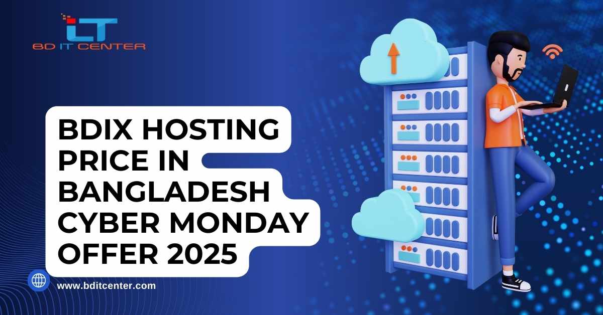 BDIX Hosting Price in Bangladesh Cyber Monday Offer 2025 | BD IT CENTER Best Deals