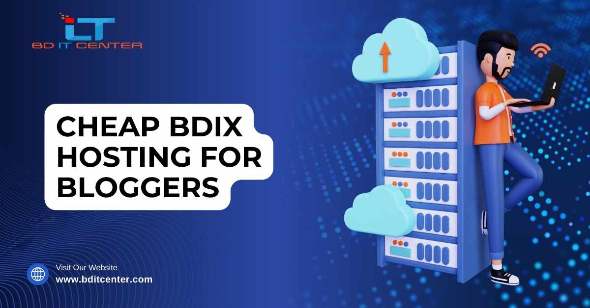 Cheap BDIX Hosting for Bloggers in Bangladesh | Best Affordable BDIX Hosting by BD IT CENTER