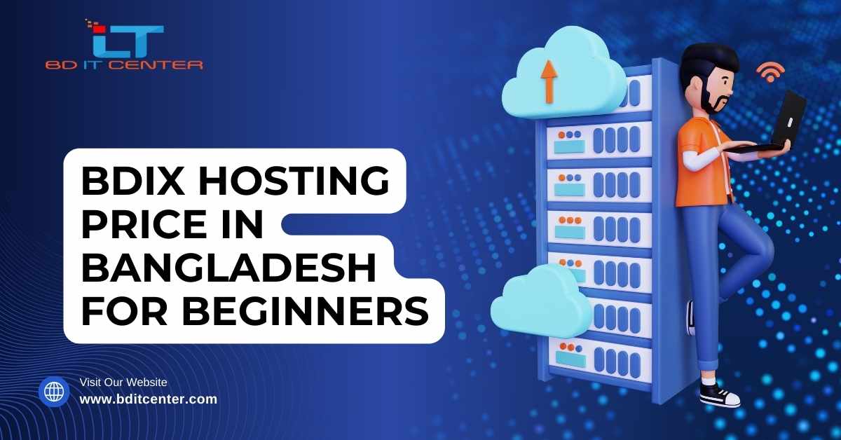 BDIX Hosting Price in Bangladesh for Beginners | Affordable & Reliable BD IT CENTER