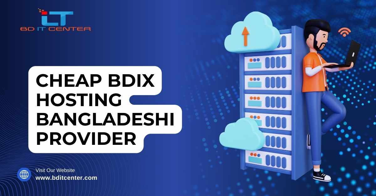 Cheap BDIX Hosting Bangladeshi Provider – Fast, Reliable & Affordable by BD IT CENTER