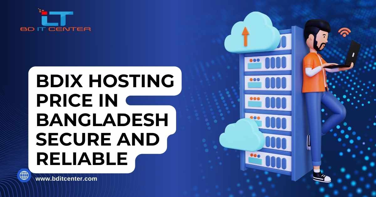 BDIX Hosting Price in Bangladesh: Secure and Reliable Hosting Solutions by BD IT CENTER