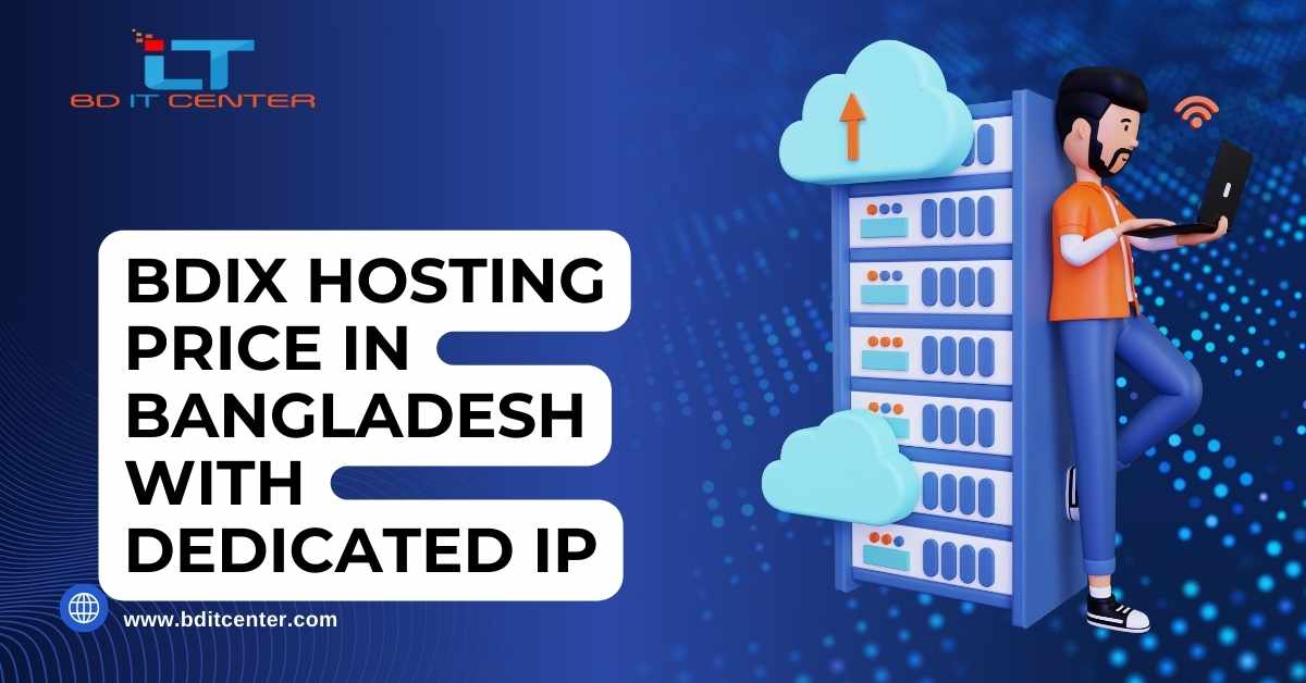 BDIX Hosting Price in Bangladesh with Dedicated IP – Affordable & Reliable | BD IT CENTER