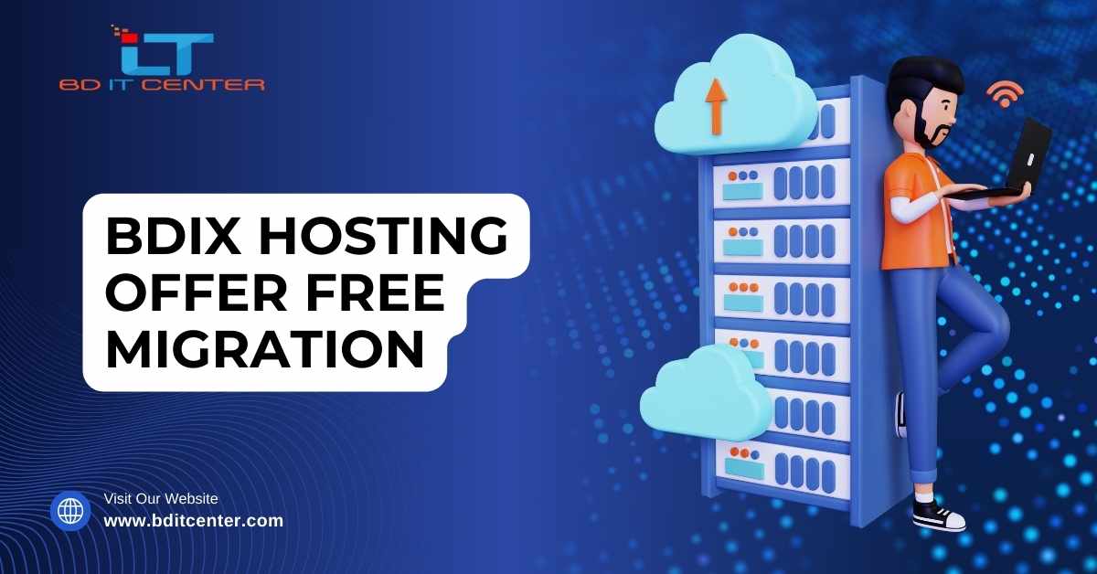BDIX Hosting Offer Free Migration – Best BDIX Hosting by BD IT CENTER in Bangladesh