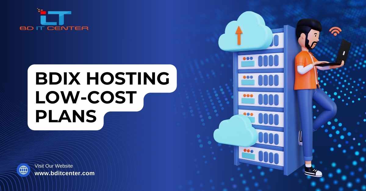 BDIX Hosting Low-Cost Plans in Bangladesh | Affordable & Reliable BD IT CENTER