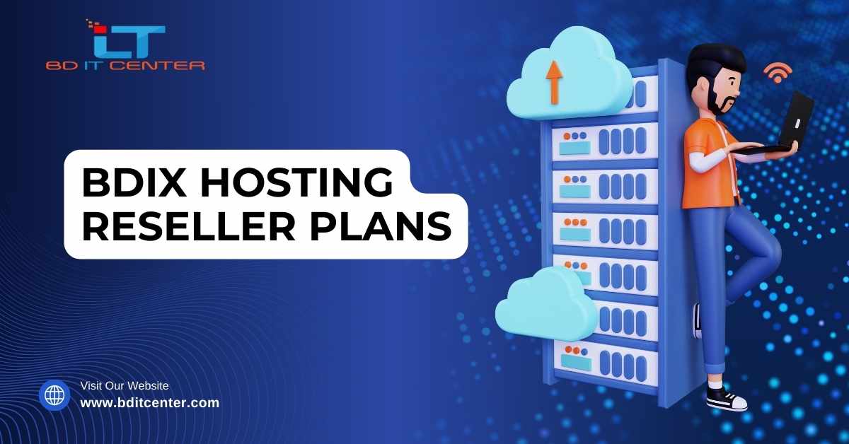 BDIX Hosting Reseller Plans: সাশ্রয়ী ও শক্তিশালী রিসেলার হোস্টিং প্ল্যান বাংলাদেশে | BD IT CENTER