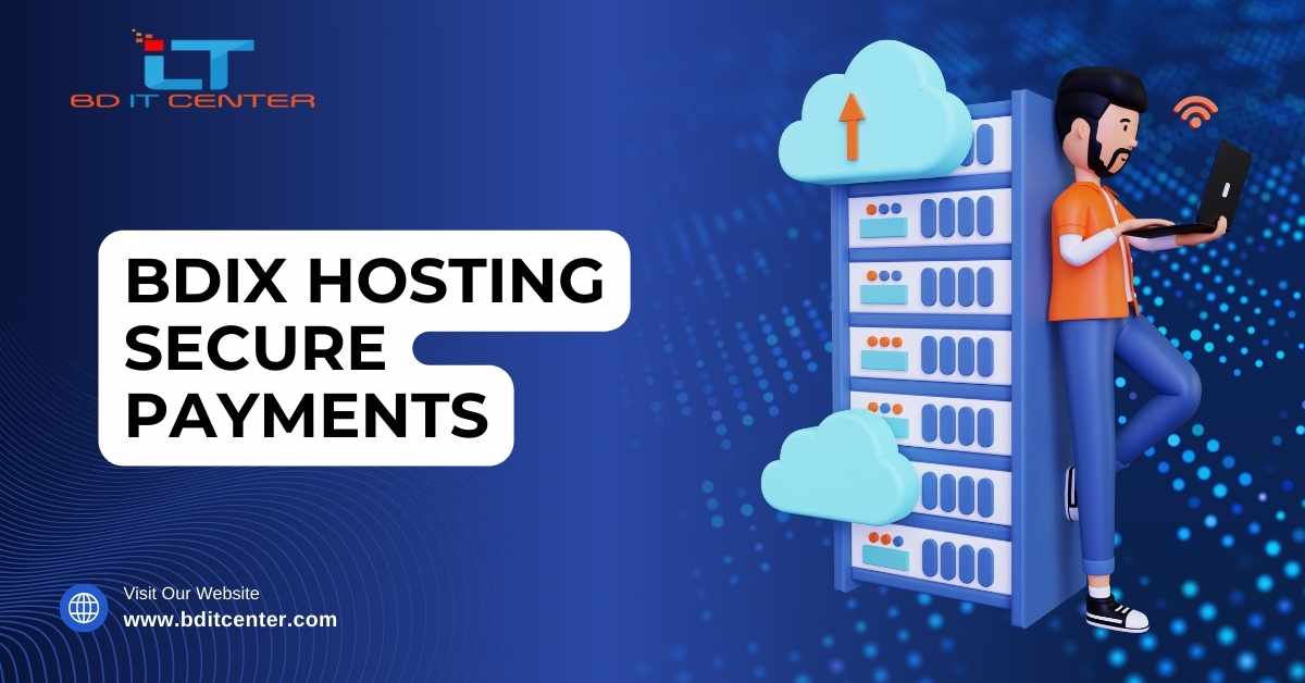 BDIX Hosting Secure Payments: Trusted & Safe Hosting in Bangladesh | BD IT CENTER