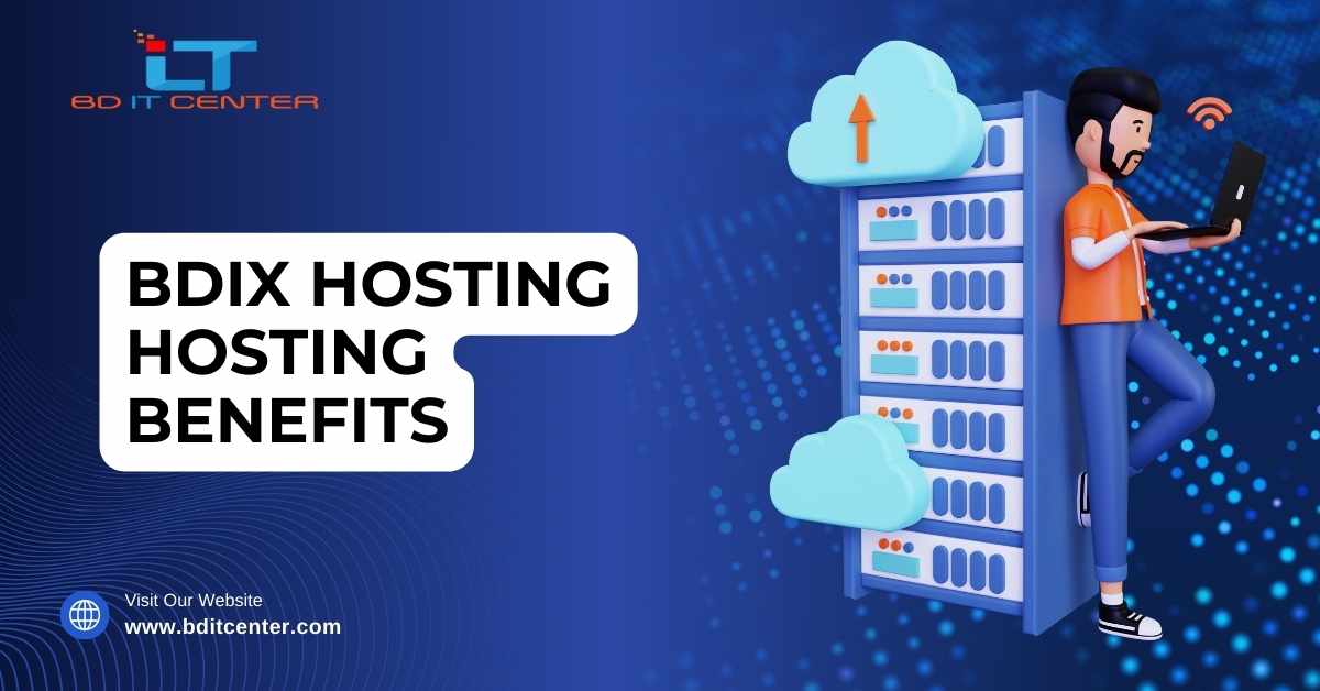 BDIX Hosting Benefits: কেন BDIX Hosting আপনার ওয়েবসাইটের জন্য অপরিহার্য | BD IT CENTER