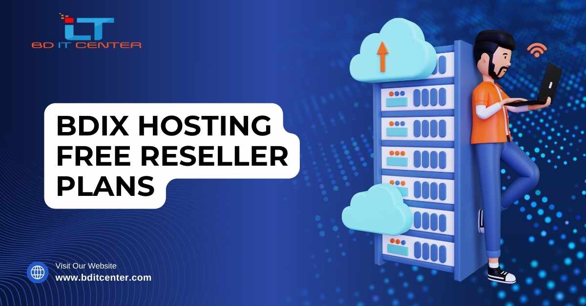 BDIX Hosting Free Reseller Plans: বাংলাদেশের সেরা BD IT CENTER থেকে বেস্ট অফার