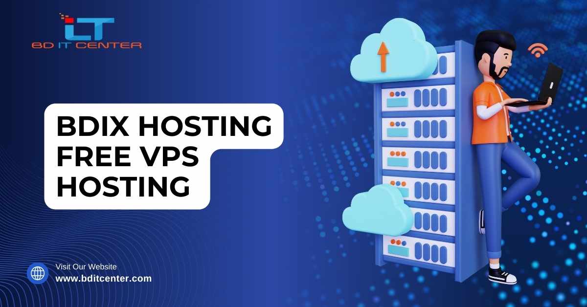 BDIX Hosting Free VPS Hosting: বাংলাদেশে সেরা BD IT CENTER এর VPS সেবা
