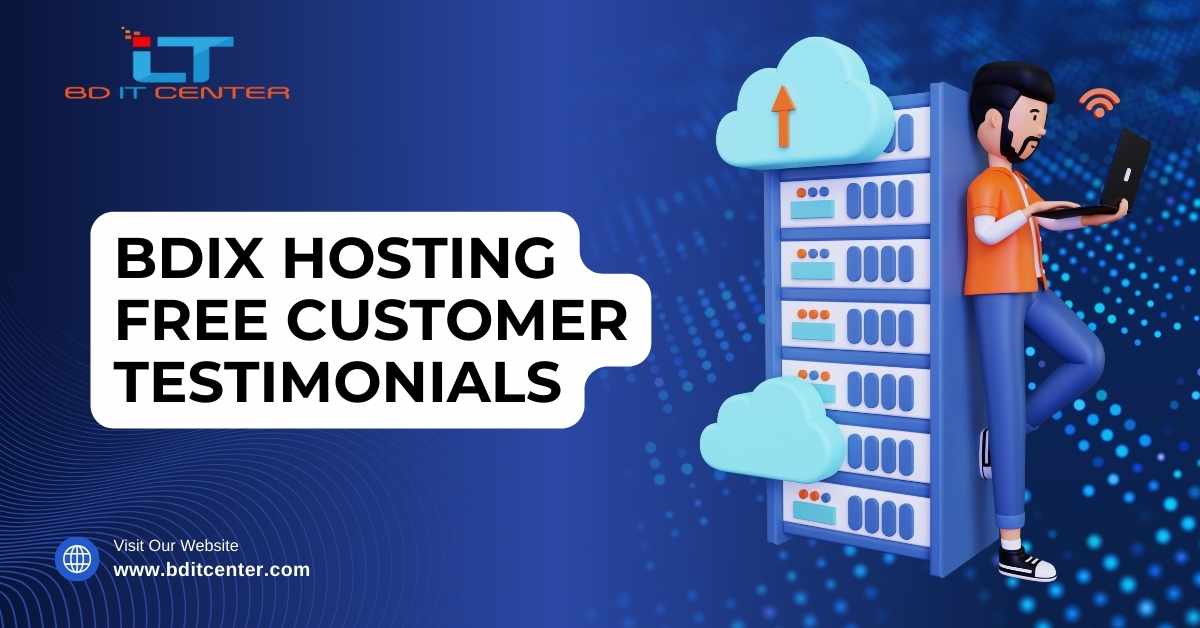 BDIX Hosting Free Customer Testimonials: Why BD IT CENTER Is Bangladesh’s Top Choice