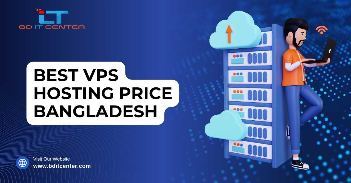 Best VPS Hosting Price Bangladesh – Affordable, Reliable & Secure | BD IT CENTER