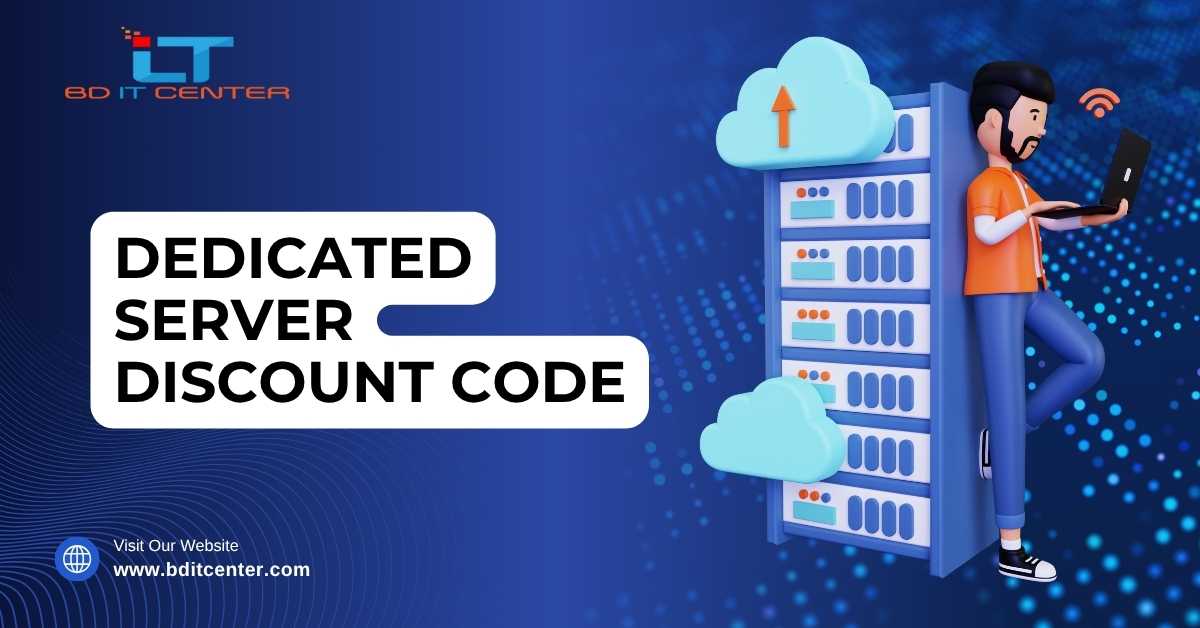 Dedicated Server Discount Code Bangladesh – Get Exclusive Deals & Free Benefits | BD IT CENTER